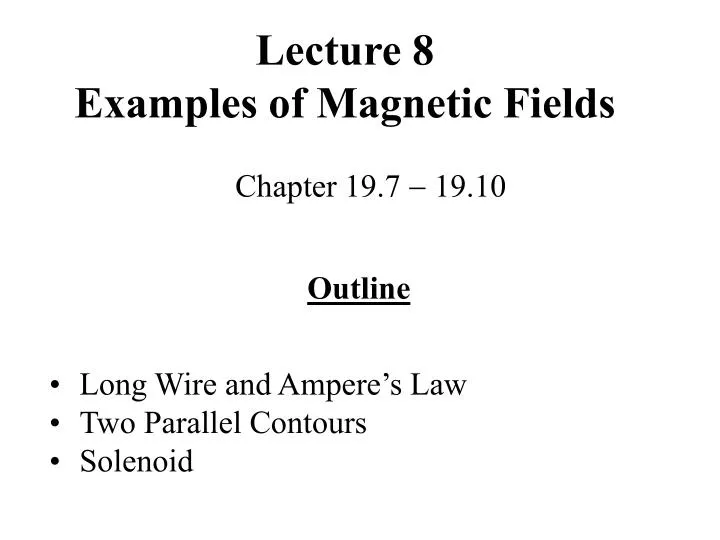 lecture 8 examples of magnetic fields n.