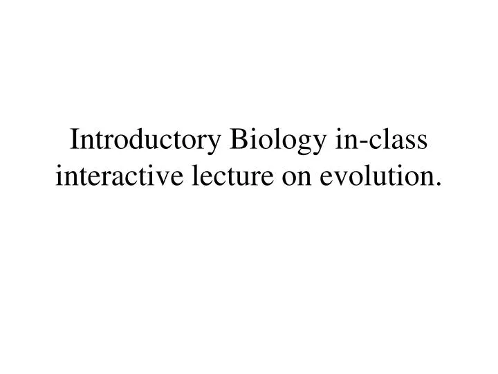introductory biology in class interactive lecture on evolution n.