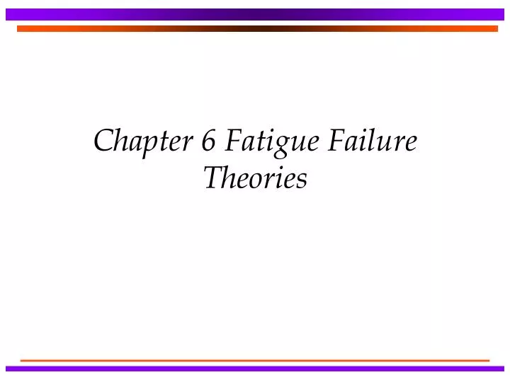 chapter 6 fatigue failure theories n.