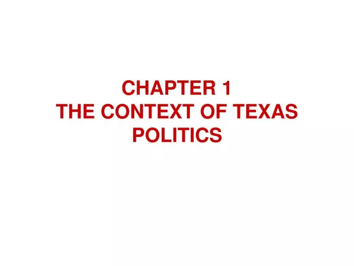 chapter 1 the context of texas politics n.