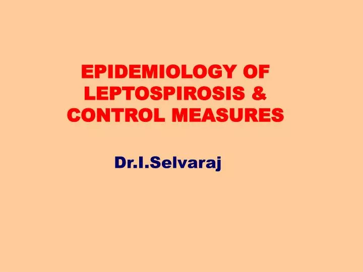 epidemiology of leptospirosis control measures n.