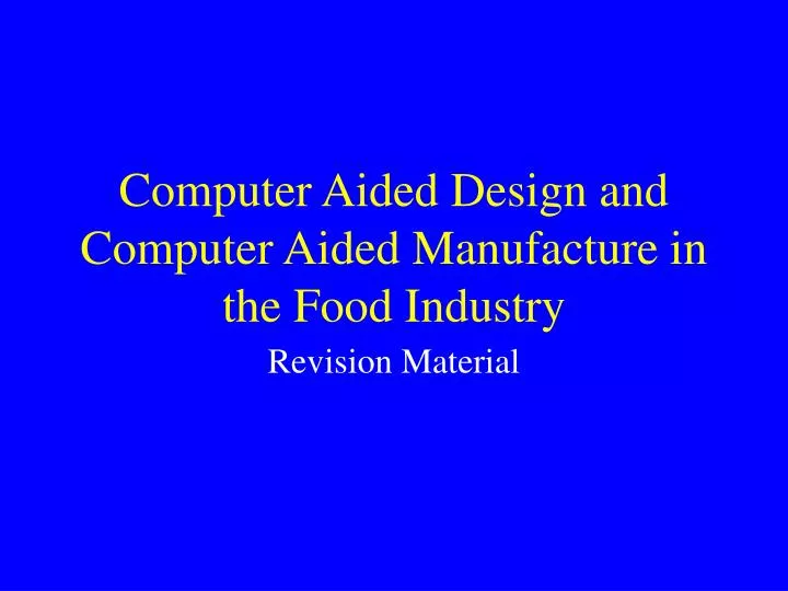 computer aided design and computer aided manufacture in the food industry n.