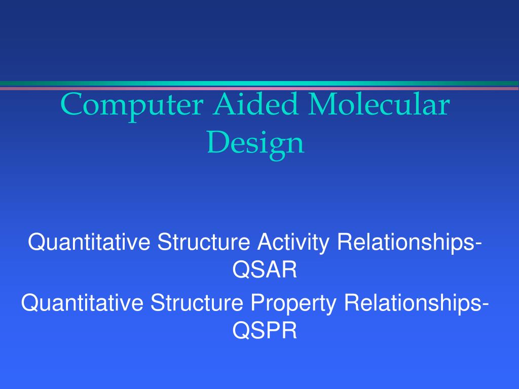 Ppt computer aided molecular design powerpoint presentation free