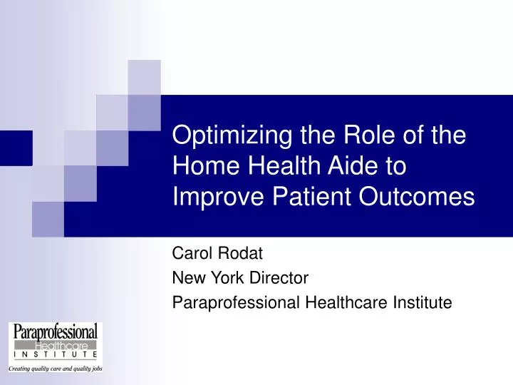 optimizing the role of the home health aide to improve patient outcomes n.