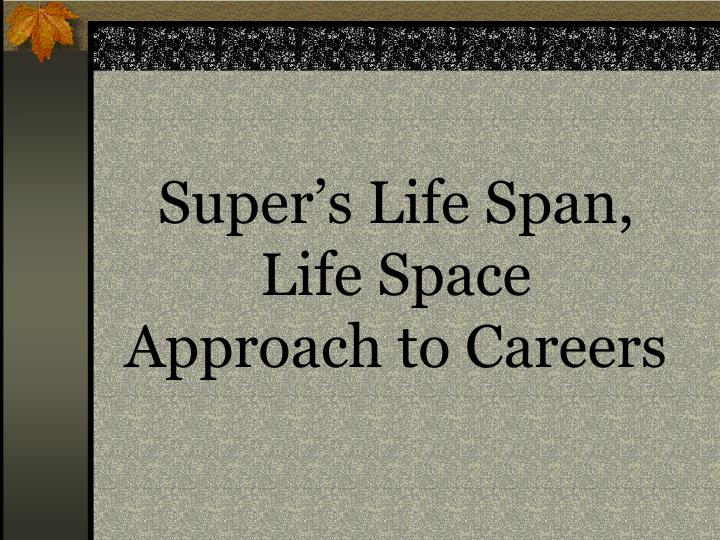 super s life span life space approach to careers n.