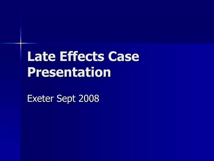 late effects case presentation n.