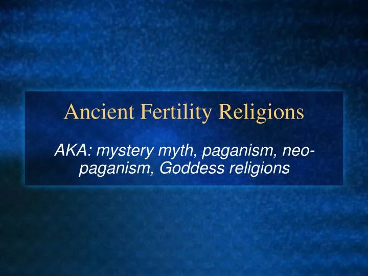 PPT Ancient Fertility Religions PowerPoint Presentation, free download ID167557