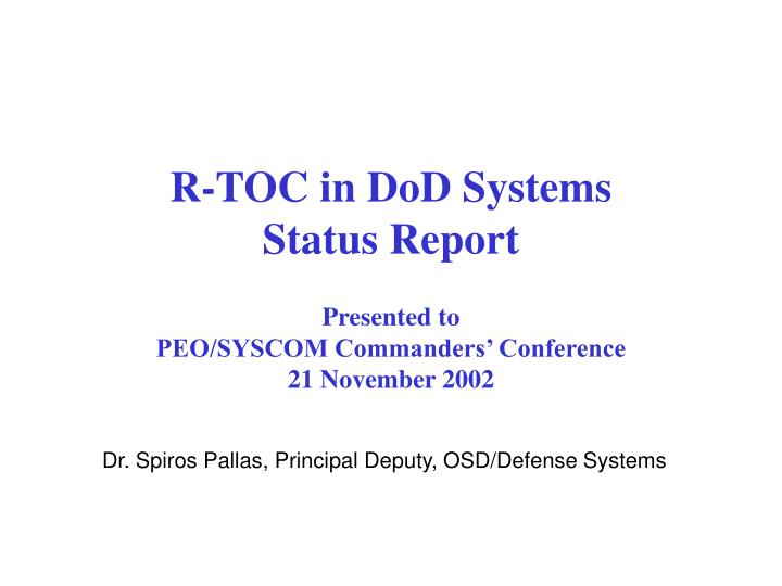 r toc in dod systems status report presented to peo syscom commanders conference 21 november 2002 n.