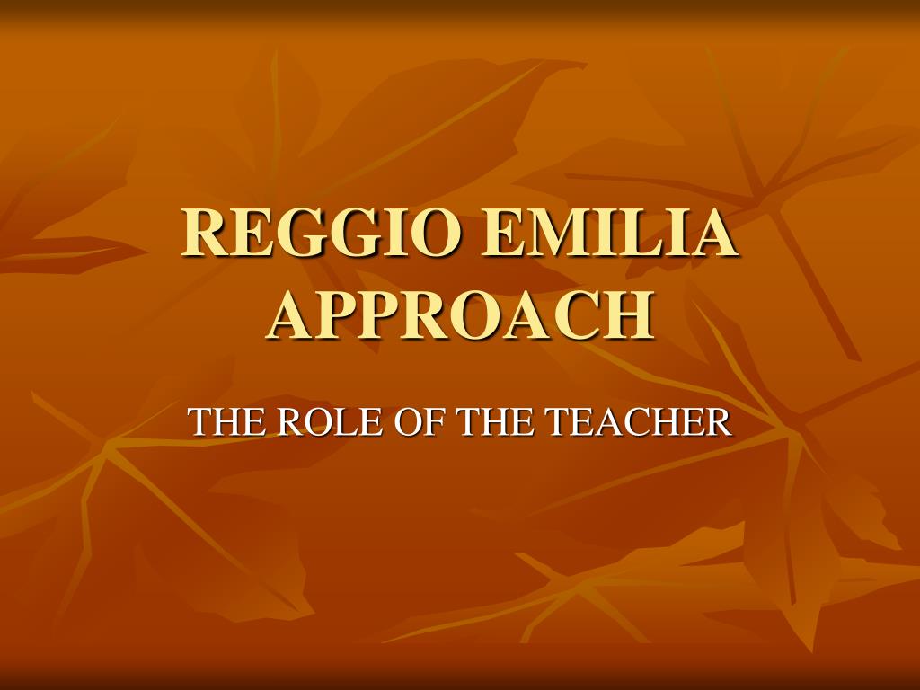 PPT - REGGIO EMILIA APPROACH PowerPoint Presentation, free download