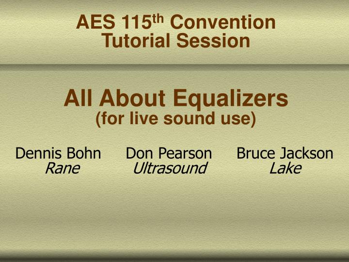 aes 115 th convention tutorial session all about equalizers for live sound use n.