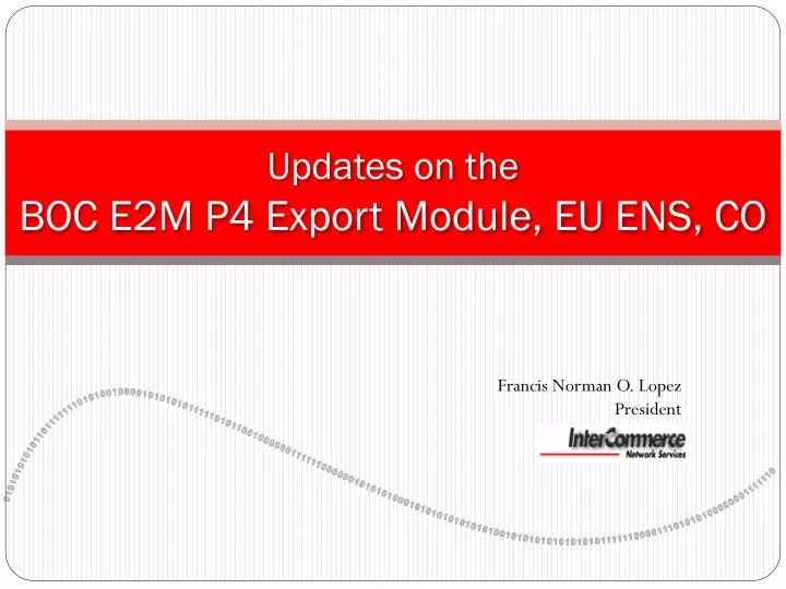 updates on the boc e2m p4 export module eu ens co n.