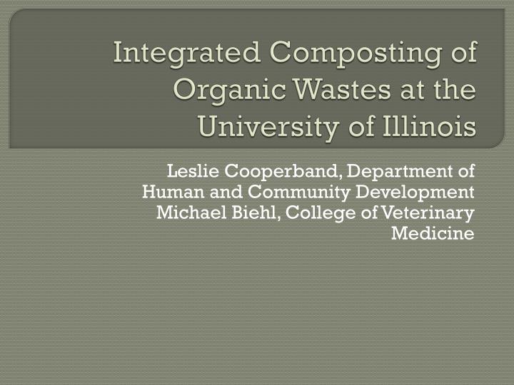 integrated composting of organic wastes at the university of illinois n.