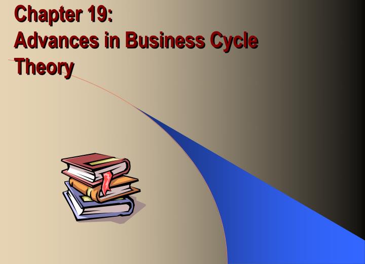 chapter 19 advances in business cycle theory n.