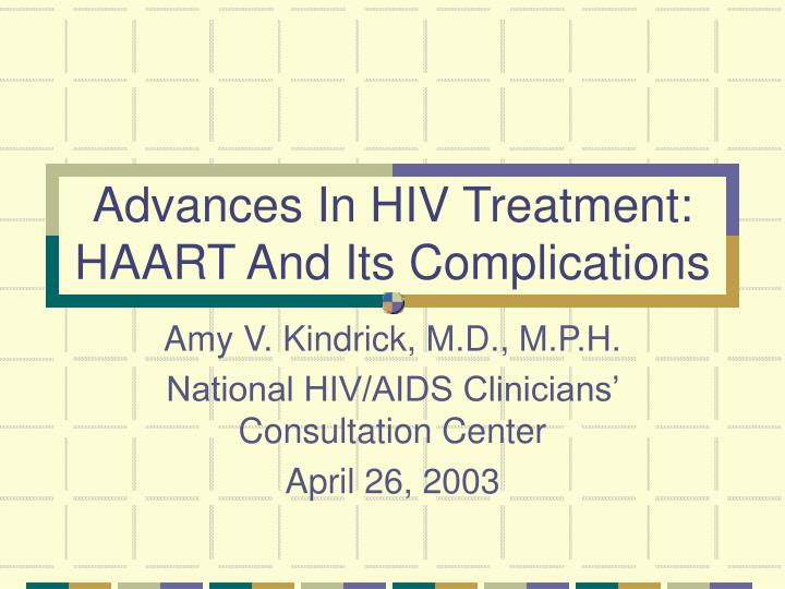 advances in hiv treatment haart and its complications n.
