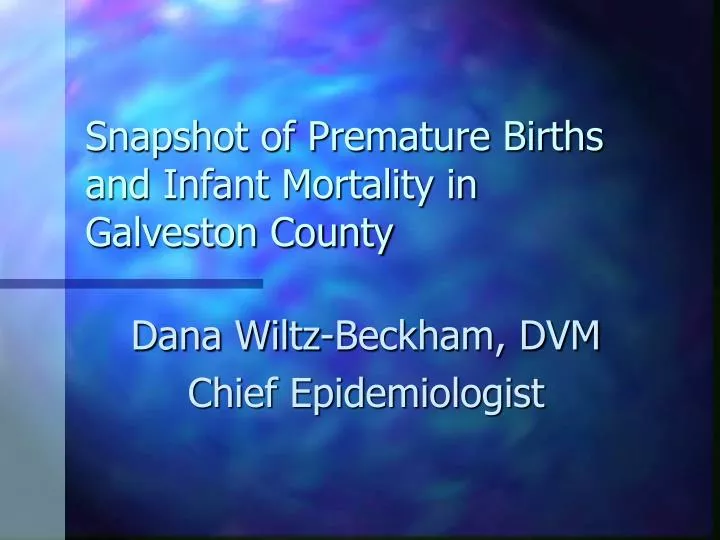 snapshot of premature births and infant mortality in galveston county n.