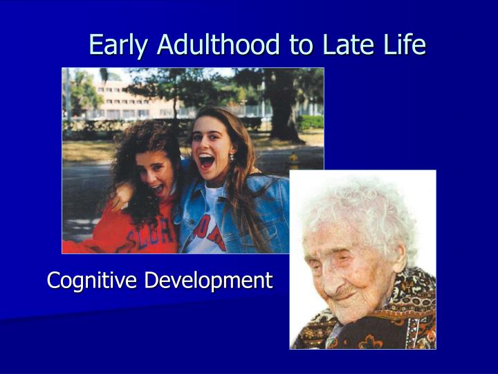 early adulthood to late life n.