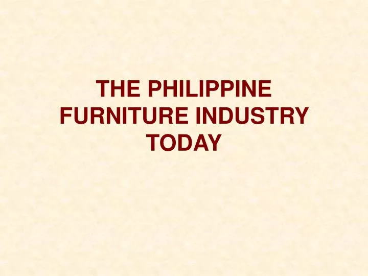 the philippine furniture industry today n.