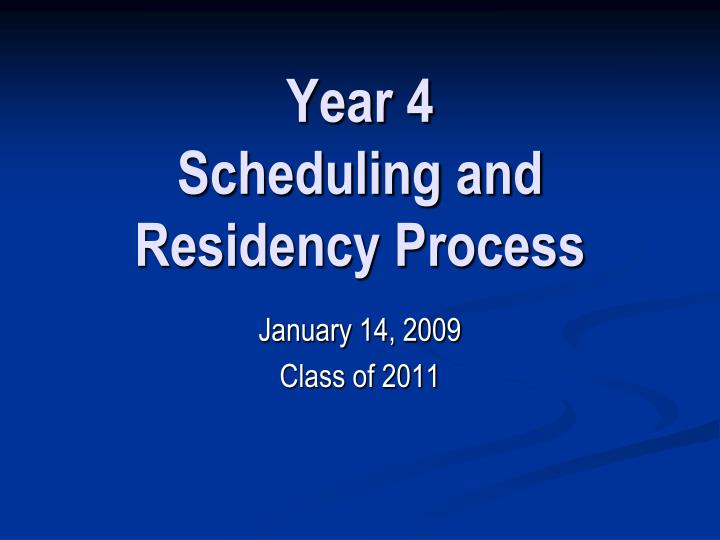 year 4 scheduling and residency process n.