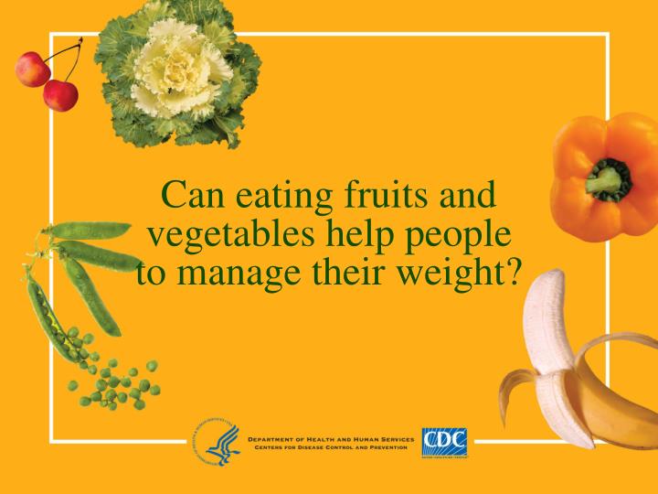 can eating fruits and vegetables help people to manage their weight n.