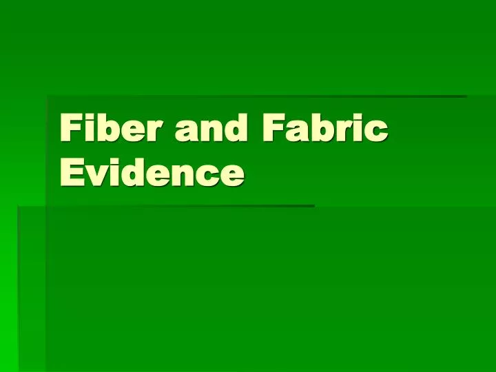 fiber and fabric evidence n.