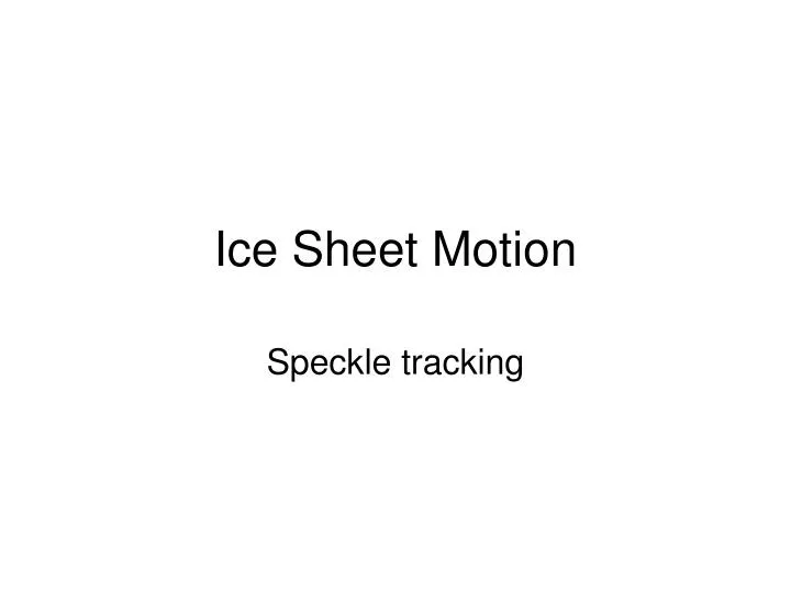 ice sheet motion n.