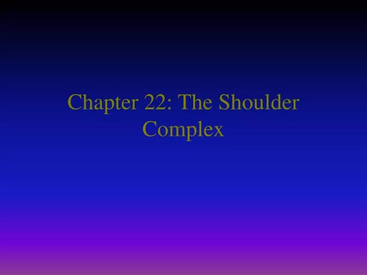 chapter 22 the shoulder complex n.