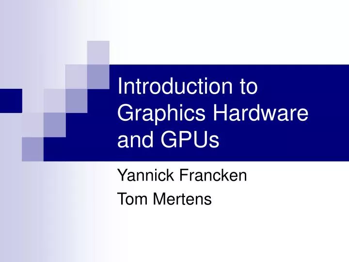 introduction to graphics hardware and gpus n.