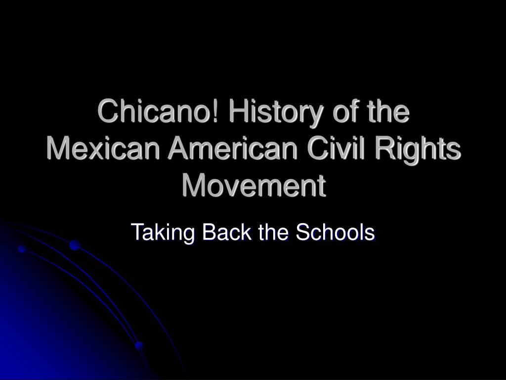 PPT Chicano! History of the Mexican American Civil Rights Movement