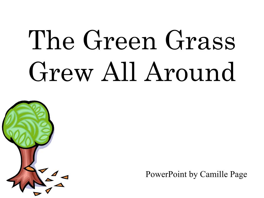 PPT The Green Grass Grew All Around PowerPoint Presentation, free download ID175275