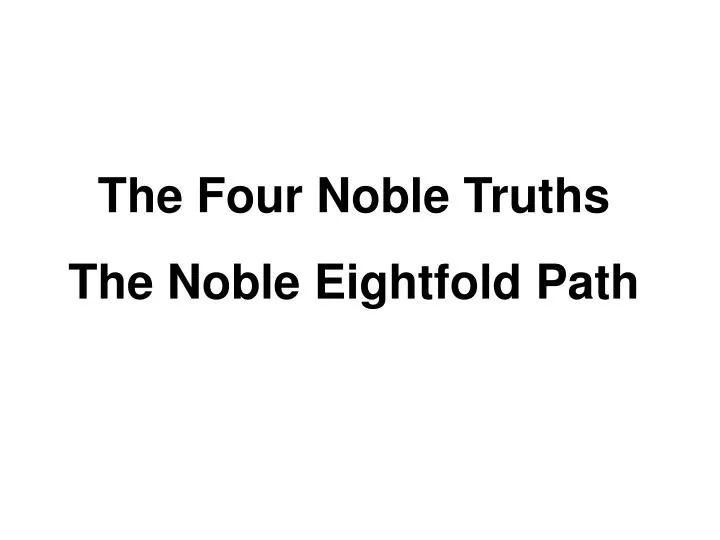 the four noble truths the noble eightfold path n.