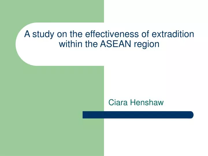 a study on the effectiveness of extradition within the asean region n.