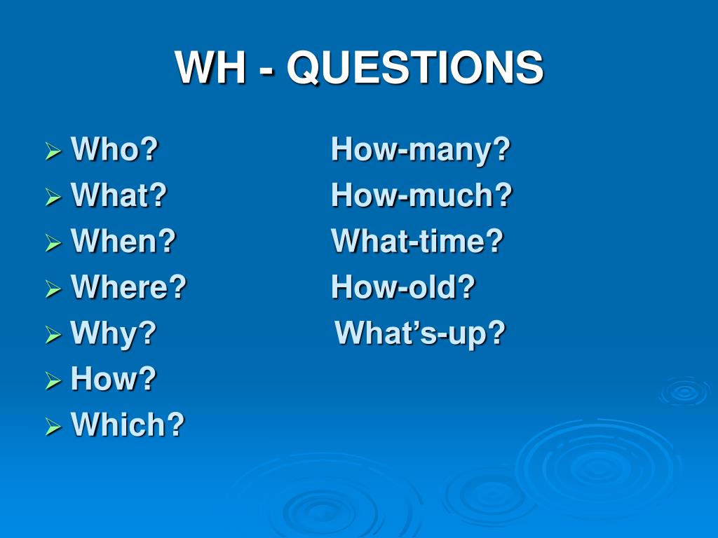 Question words when what how. Вопросы what where when how why. Вопросы who what. Вопросы с what where who. Вопросы what, how, where.