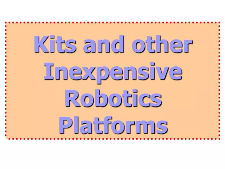 kits and other inexpensive robotics platforms n.