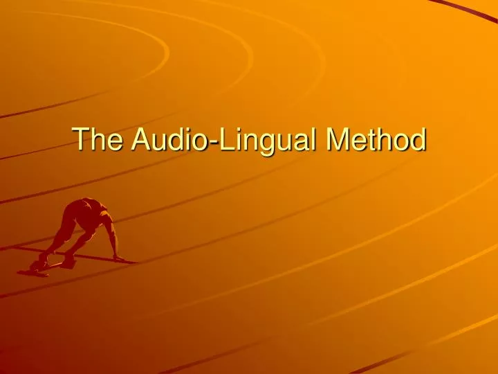 PPT The AudioLingual Method PowerPoint Presentation