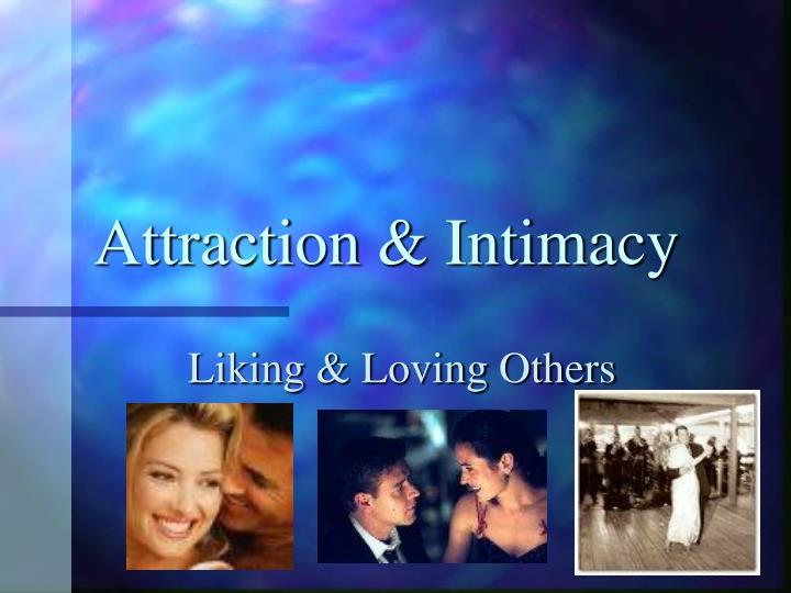attraction intimacy n.