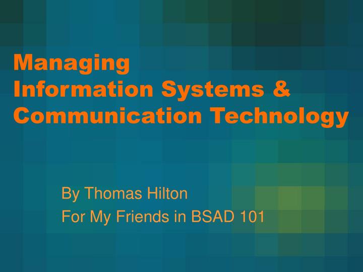 managing information systems communication technology n.