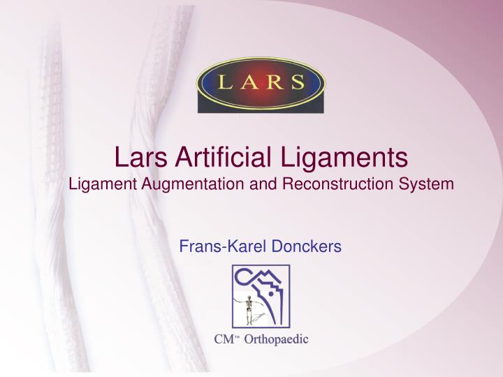 lars artificial ligaments ligament augmentation and reconstruction system n.
