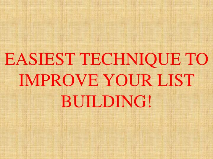 easiest technique to improve your list building n.