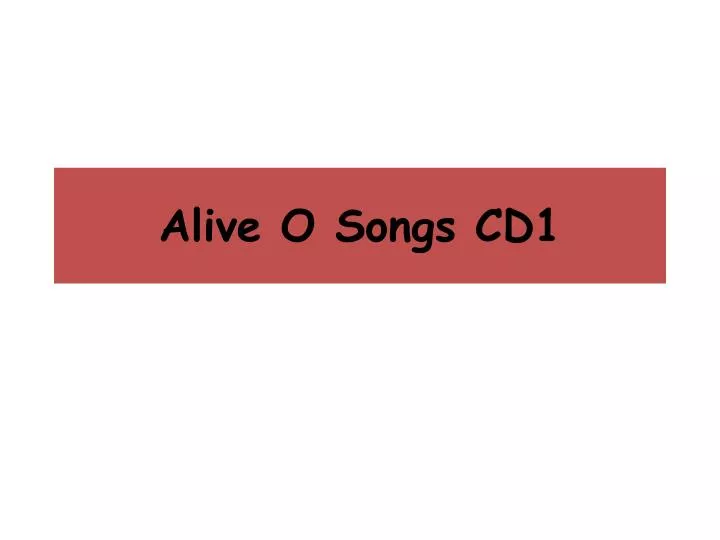 alive o songs cd1 n.