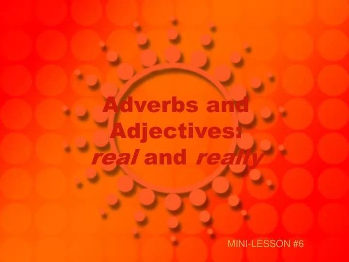adverbs and adjectives real and really n.