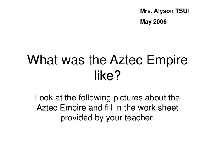 what was the aztec empire like n.