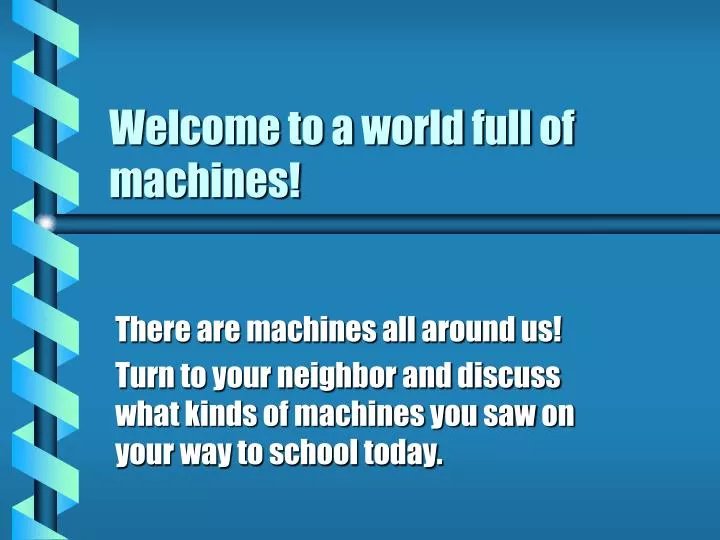 welcome to a world full of machines n.