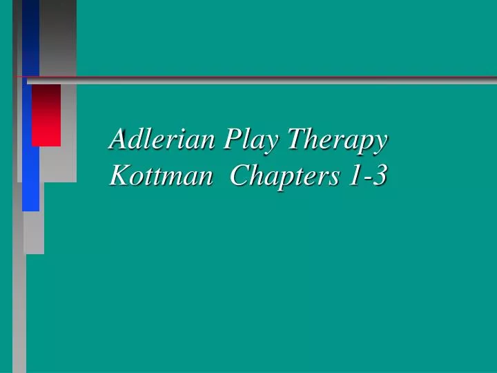 adlerian play therapy kottman chapters 1 3 n.