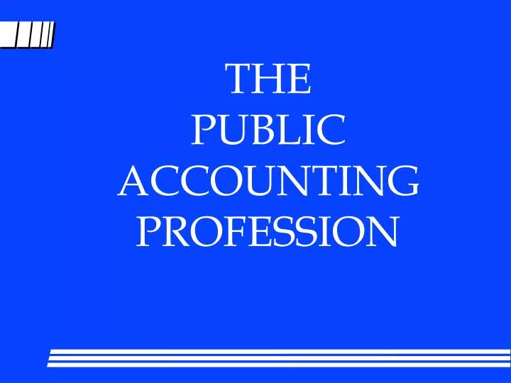 PPT THE PUBLIC ACCOUNTING PROFESSION PowerPoint Presentation, free download ID187237