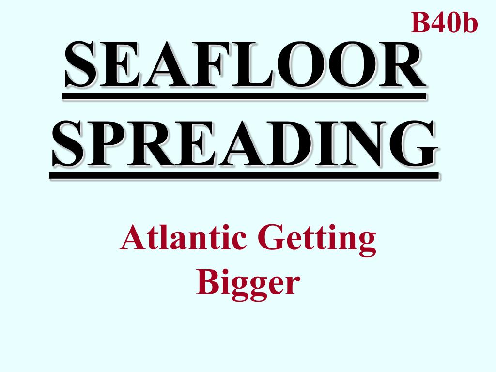 PPT - SEAFLOOR SPREADING PowerPoint Presentation, free download - ID:187946