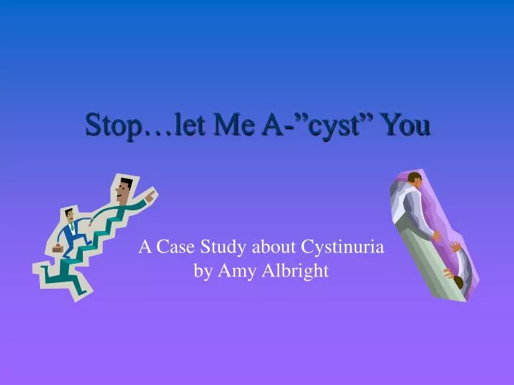 stop let me a cyst you n.