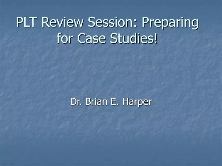 plt review session preparing for case studies n.