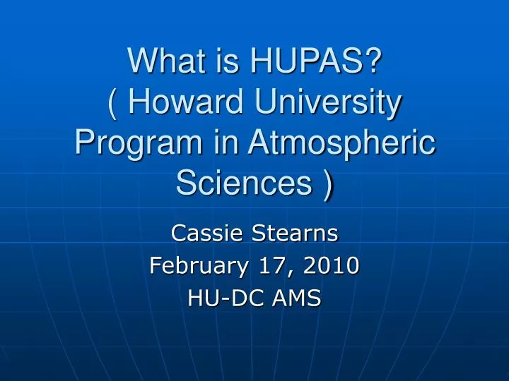 what is hupas what is hupas howard university program in atmospheric sciences n.