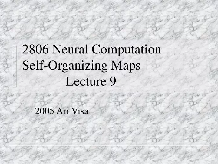 2806 neural computation self organizing maps lecture 9 n.