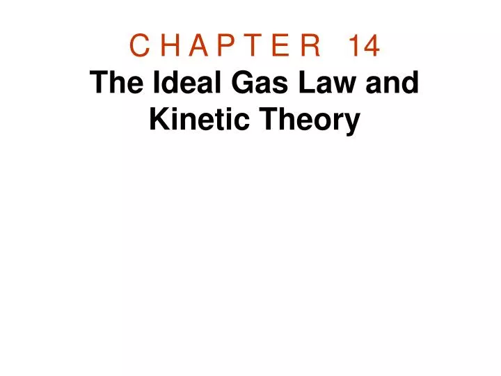 c h a p t e r 14 the ideal gas law and kinetic theory n.
